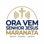 Rádio Ora Vem Senhor Jesus Maranata